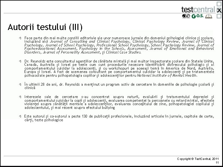 Autorii testului (III) 8 Face parte din mai multe consilii editoriale unor numeroase jurnale Autorii testului (III) 8 Face parte din mai multe consilii editoriale unor numeroase jurnale