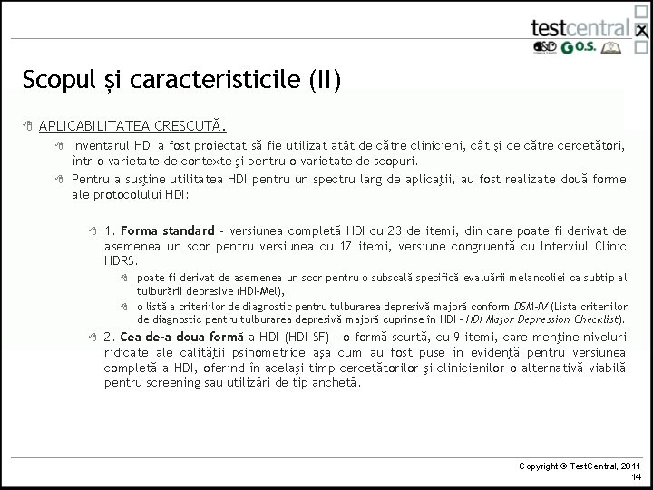 Scopul și caracteristicile (II) 8 APLICABILITATEA CRESCUTĂ. 8 8 Inventarul HDI a fost proiectat