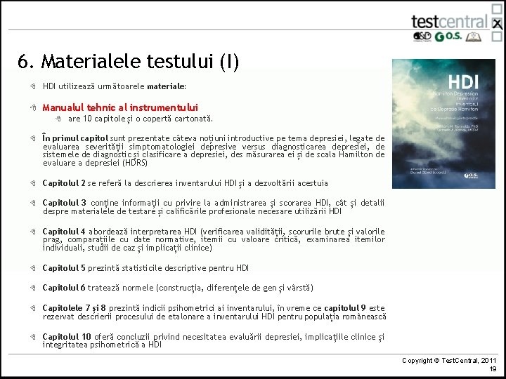 6. Materialele testului (I) 8 HDI utilizează următoarele materiale: 8 Manualul tehnic al instrumentului 6. Materialele testului (I) 8 HDI utilizează următoarele materiale: 8 Manualul tehnic al instrumentului