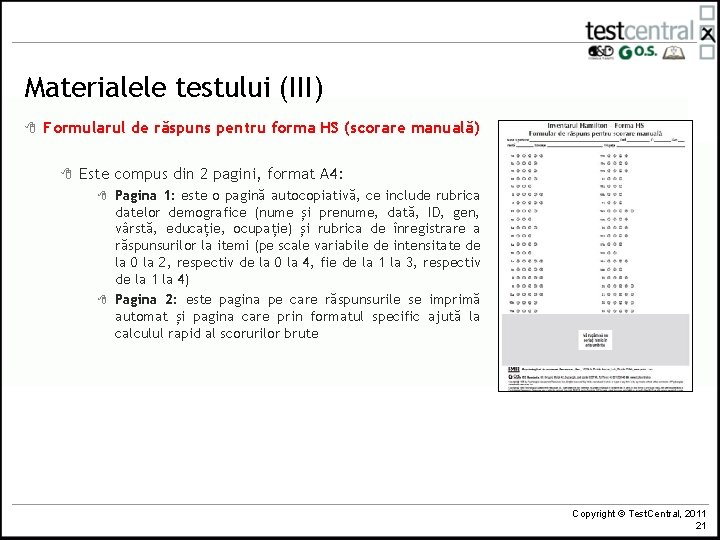 Materialele testului (III) 8 Formularul de răspuns pentru forma HS (scorare manuală) 8 Este Materialele testului (III) 8 Formularul de răspuns pentru forma HS (scorare manuală) 8 Este