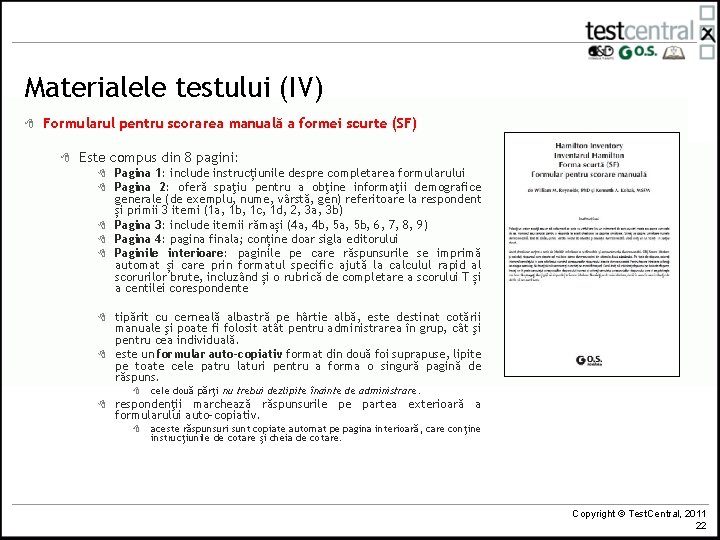 Materialele testului (IV) 8 Formularul pentru scorarea manuală a formei scurte (SF) 8 Este