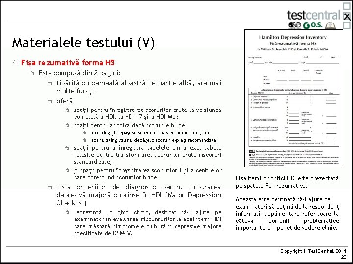 Materialele testului (V) 8 Fișa rezumativă forma HS 8 Este compusă din 2 pagini: