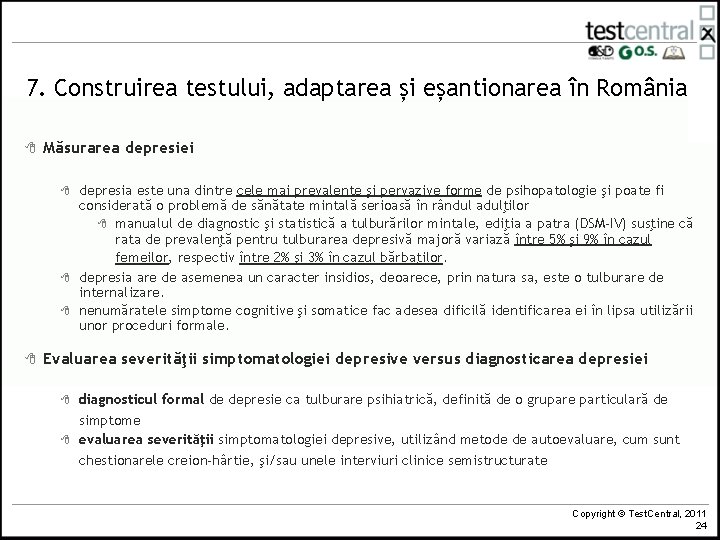 7. Construirea testului, adaptarea și eșantionarea în România 8 Măsurarea depresiei 8 8 depresia 7. Construirea testului, adaptarea și eșantionarea în România 8 Măsurarea depresiei 8 8 depresia