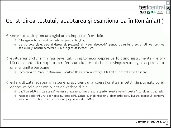 Construirea testului, adaptarea și eșantionarea în România(II) 8 severitatea simptomatologiei are o importanţă critică: Construirea testului, adaptarea și eșantionarea în România(II) 8 severitatea simptomatologiei are o importanţă critică: