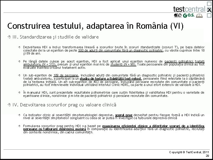 Construirea testului, adaptarea în România (VI) 8 8 III. Standardizarea şi studiile de validare