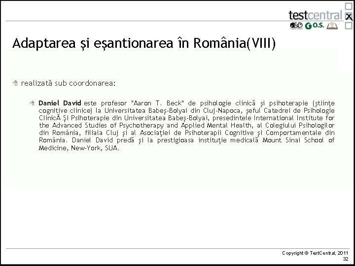 Adaptarea și eșantionarea în România(VIII) 8 realizată sub coordonarea: 8 Daniel David este profesor