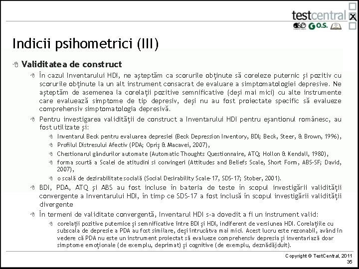 Indicii psihometrici (III) 8 Validitatea de construct 8 8 În cazul Inventarului HDI, ne