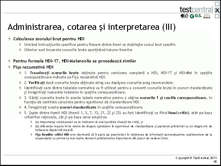 Administrarea, cotarea și interpretarea (III) 8 Calcularea scorului brut pentru HDI 8 8 Urmând