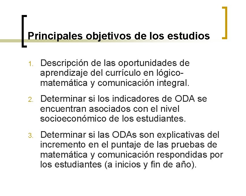 Principales objetivos de los estudios 1. Descripción de las oportunidades de aprendizaje del currículo