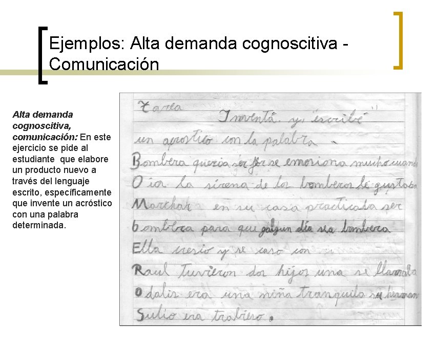 Ejemplos: Alta demanda cognoscitiva - Comunicación Alta demanda cognoscitiva, comunicación: En este ejercicio se