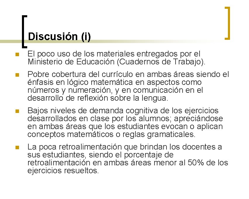 Discusión (i) n El poco uso de los materiales entregados por el Ministerio de