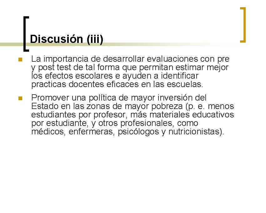 Discusión (iii) n La importancia de desarrollar evaluaciones con pre y post test de