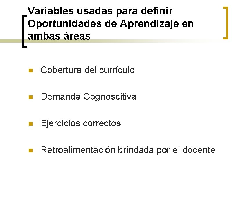 Variables usadas para definir Oportunidades de Aprendizaje en ambas áreas n Cobertura del currículo