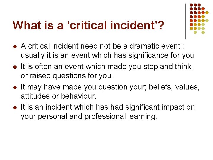 What is a ‘critical incident’? l l A critical incident need not be a