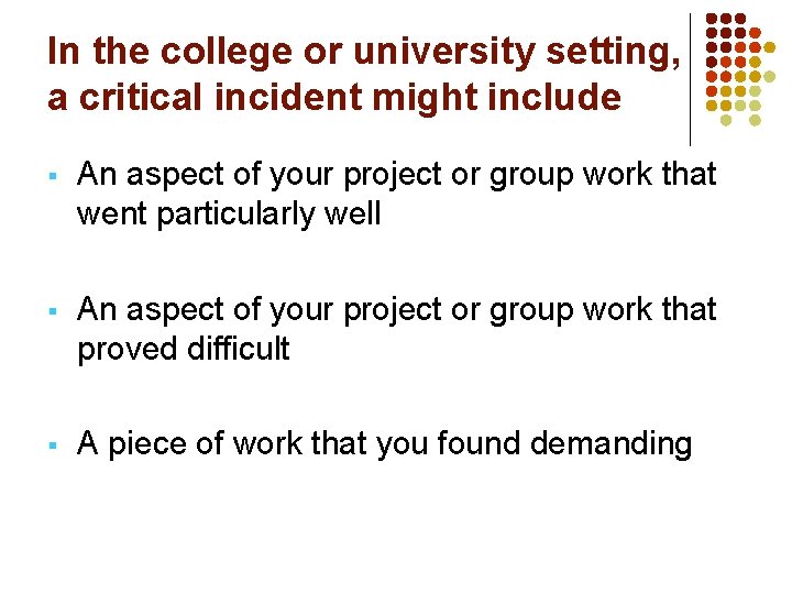 In the college or university setting, a critical incident might include § An aspect