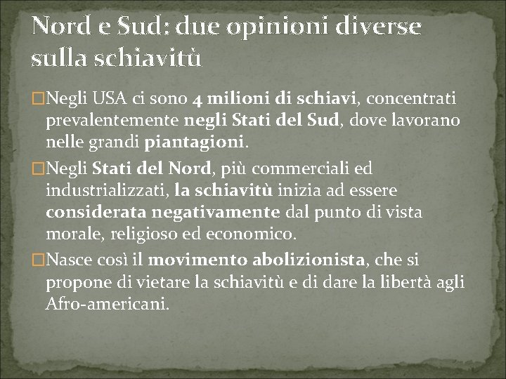 Nord e Sud: due opinioni diverse sulla schiavitù �Negli USA ci sono 4 milioni