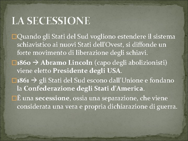 LA SECESSIONE �Quando gli Stati del Sud vogliono estendere il sistema schiavistico ai nuovi