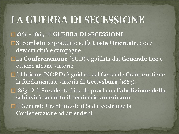 LA GUERRA DI SECESSIONE � 1861 – 1865 GUERRA DI SECESSIONE �Si combatte soprattutto