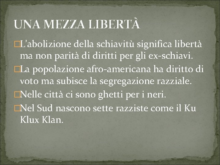 UNA MEZZA LIBERTÀ �L’abolizione della schiavitù significa libertà ma non parità di diritti per