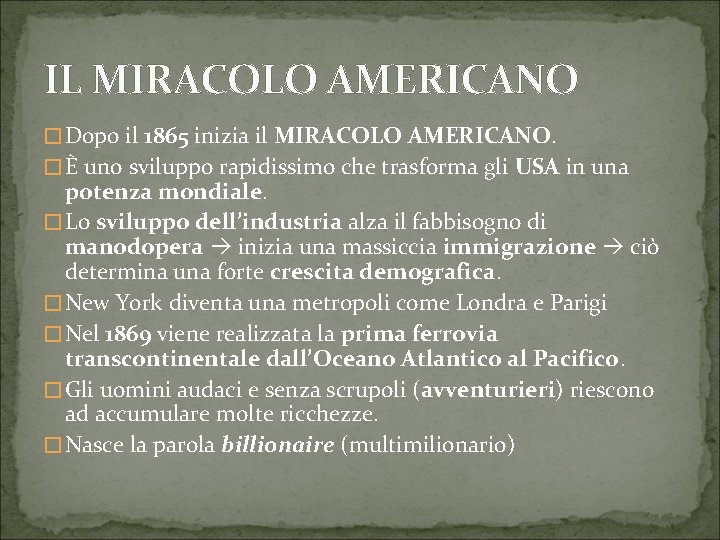 IL MIRACOLO AMERICANO � Dopo il 1865 inizia il MIRACOLO AMERICANO. � È uno