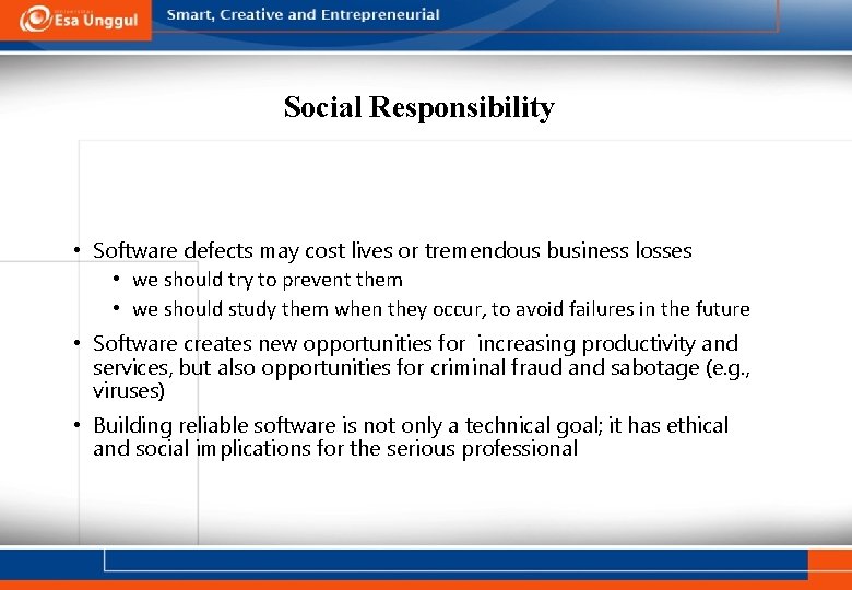 Social Responsibility • Software defects may cost lives or tremendous business losses • we Social Responsibility • Software defects may cost lives or tremendous business losses • we