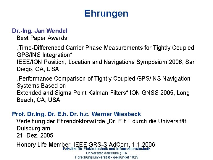 Ehrungen Dr. -Ing. Jan Wendel Best Paper Awards „Time-Differenced Carrier Phase Measurements for Tightly