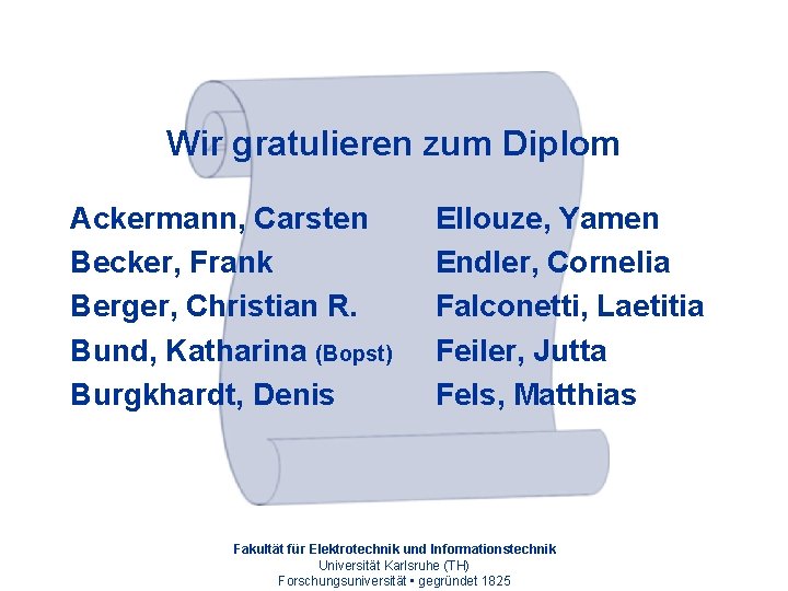 Wir gratulieren zum Diplom Ackermann, Carsten Becker, Frank Berger, Christian R. Bund, Katharina (Bopst)