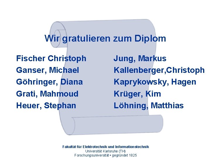 Wir gratulieren zum Diplom Fischer Christoph Ganser, Michael Göhringer, Diana Grati, Mahmoud Heuer, Stephan