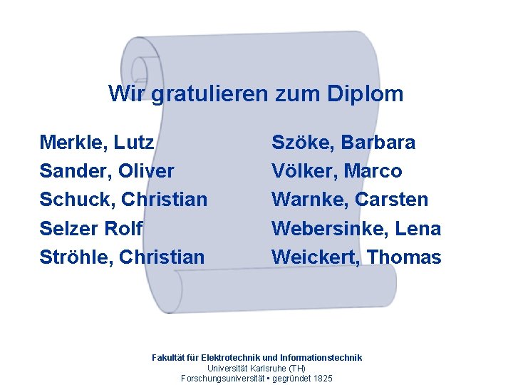 Wir gratulieren zum Diplom Merkle, Lutz Sander, Oliver Schuck, Christian Selzer Rolf Ströhle, Christian