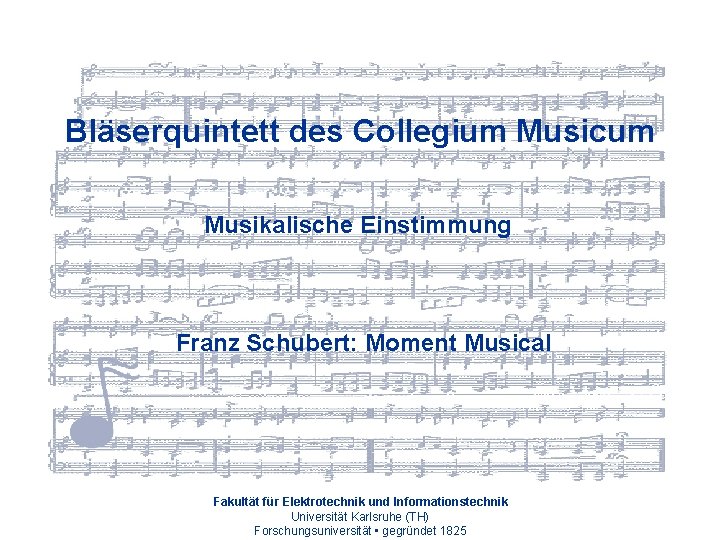 Bläserquintett des Collegium Musicum Musikalische Einstimmung Franz Schubert: Moment Musical Fakultät für Elektrotechnik und