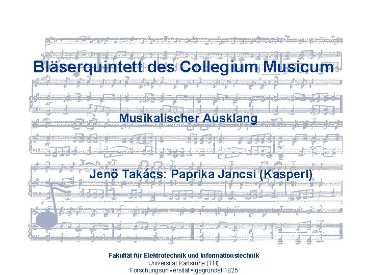 Bläserquintett des Collegium Musicum Musikalischer Ausklang Jenö Takács: Paprika Jancsi (Kasperl) Fakultät für Elektrotechnik