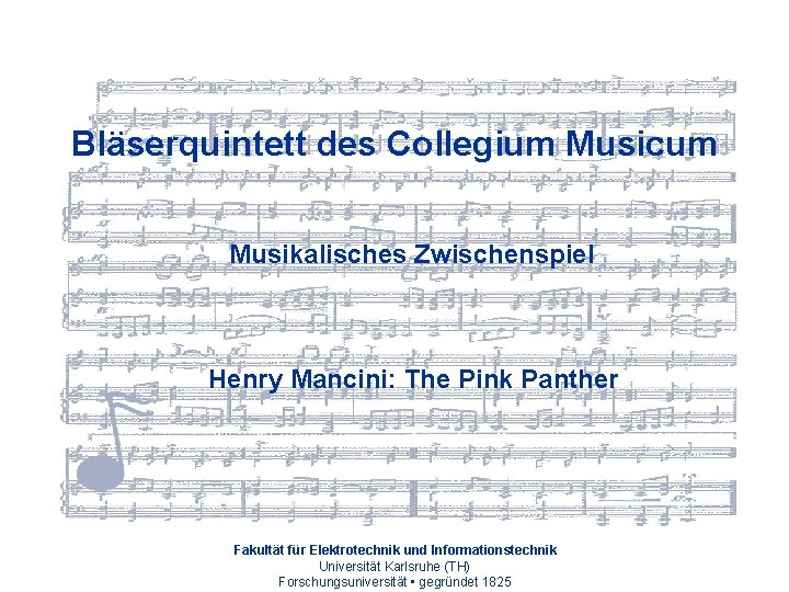 Bläserquintett des Collegium Musicum Musikalisches Zwischenspiel Henry Mancini: The Pink Panther Fakultät für Elektrotechnik