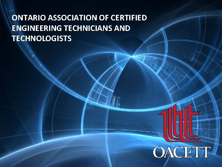 ONTARIO ASSOCIATION OF CERTIFIED ENGINEERING TECHNICIANS AND TECHNOLOGISTS 