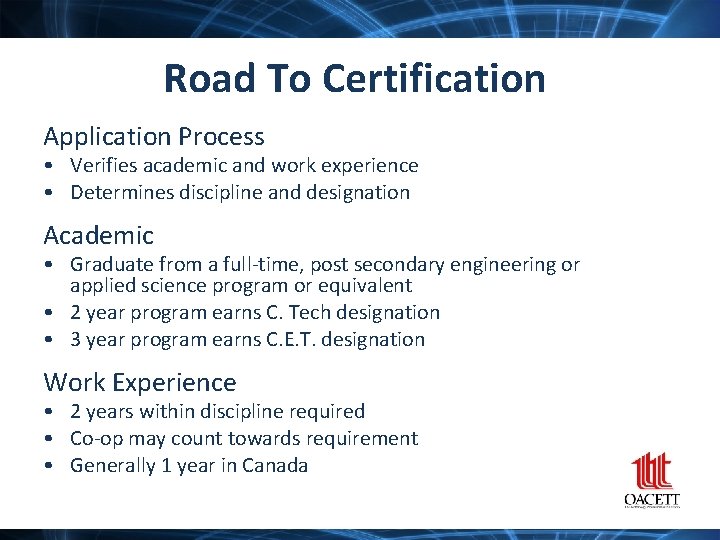 Road To Certification Application Process • Verifies academic and work experience • Determines discipline