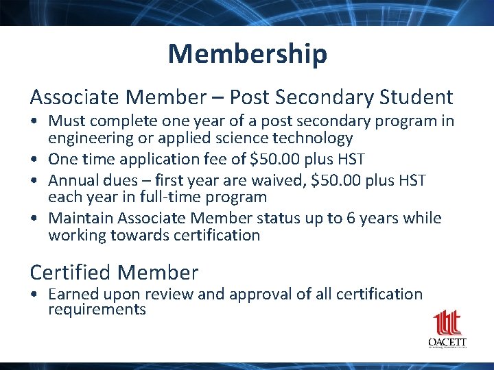 Membership Associate Member – Post Secondary Student • Must complete one year of a