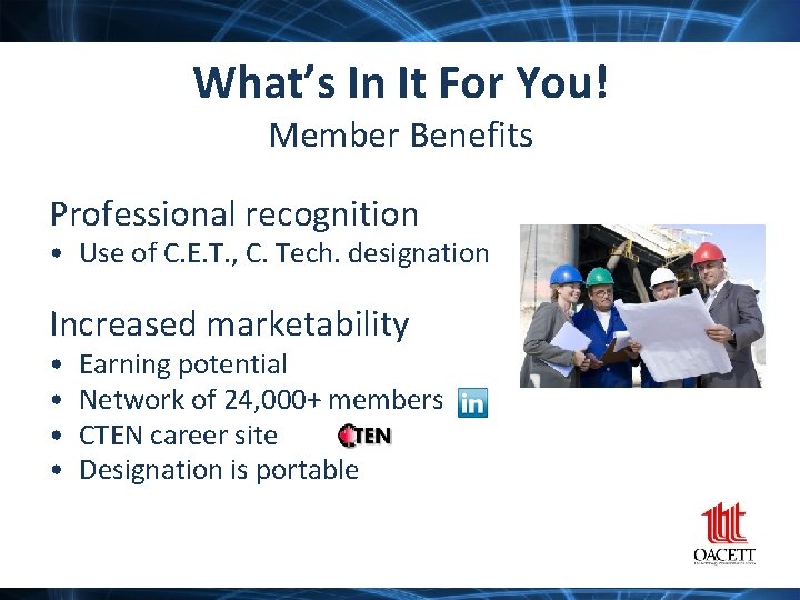 What’s In It For You! Member Benefits Professional recognition • Use of C. E.