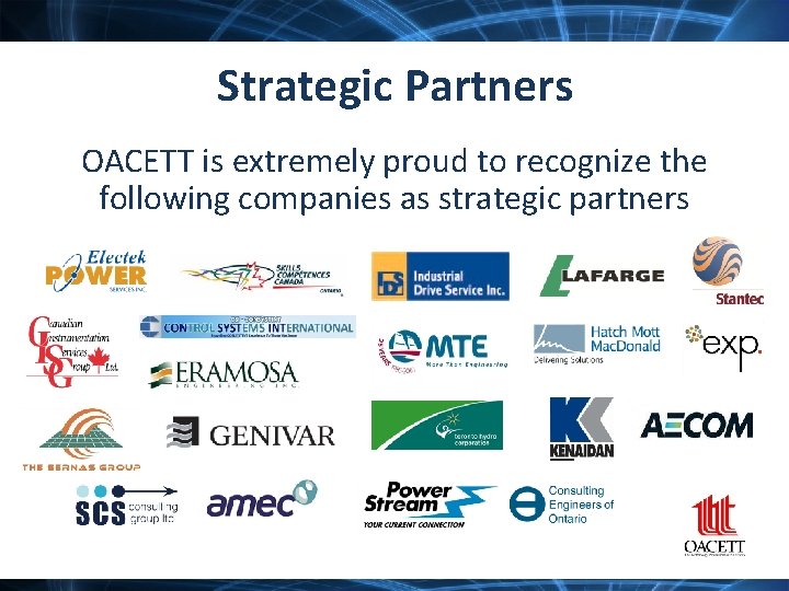 Strategic Partners OACETT is extremely proud to recognize the following companies as strategic partners