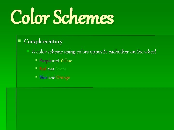 Color Schemes § Complementary § A color scheme using colors opposite eachother on the