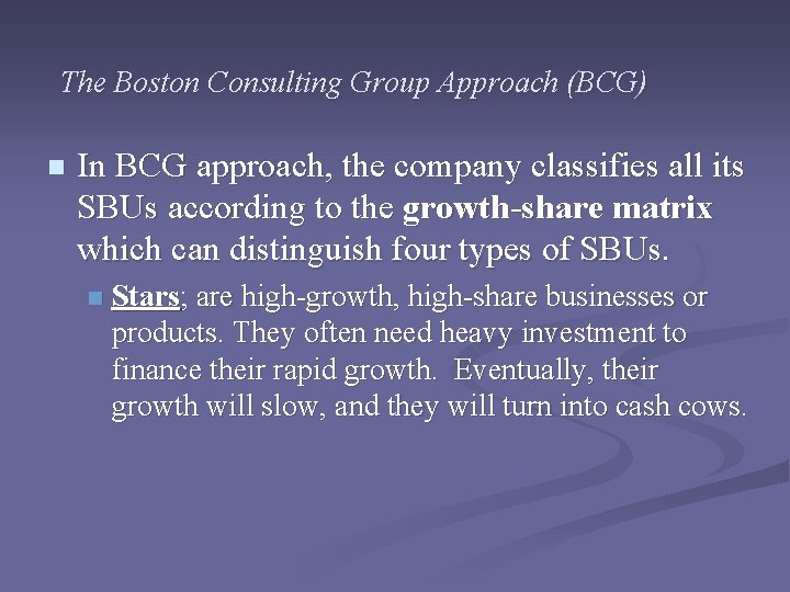 The Boston Consulting Group Approach (BCG) n In BCG approach, the company classifies all The Boston Consulting Group Approach (BCG) n In BCG approach, the company classifies all