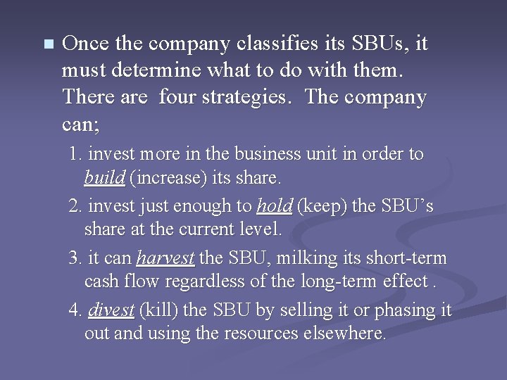n Once the company classifies its SBUs, it must determine what to do with n Once the company classifies its SBUs, it must determine what to do with