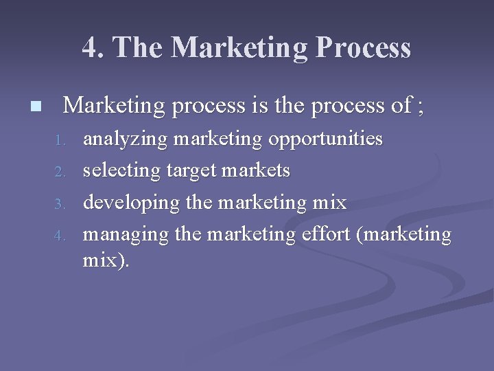 4. The Marketing Process n Marketing process is the process of ; 1. 2. 4. The Marketing Process n Marketing process is the process of ; 1. 2.