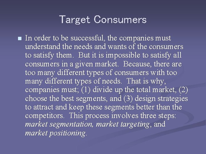 Target Consumers n In order to be successful, the companies must understand the needs Target Consumers n In order to be successful, the companies must understand the needs