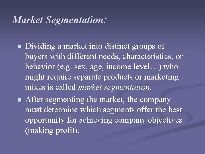 Market Segmentation: n n Dividing a market into distinct groups of buyers with different Market Segmentation: n n Dividing a market into distinct groups of buyers with different