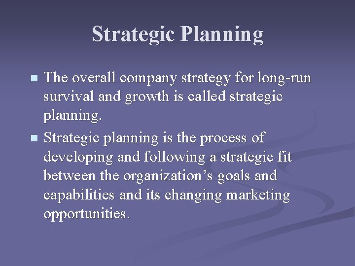 Strategic Planning The overall company strategy for long-run survival and growth is called strategic Strategic Planning The overall company strategy for long-run survival and growth is called strategic