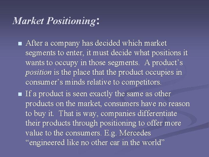 Market Positioning: n n After a company has decided which market segments to enter, Market Positioning: n n After a company has decided which market segments to enter,
