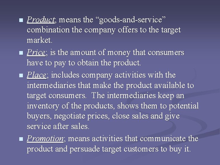 n n Product; means the “goods-and-service” combination the company offers to the target market. n n Product; means the “goods-and-service” combination the company offers to the target market.