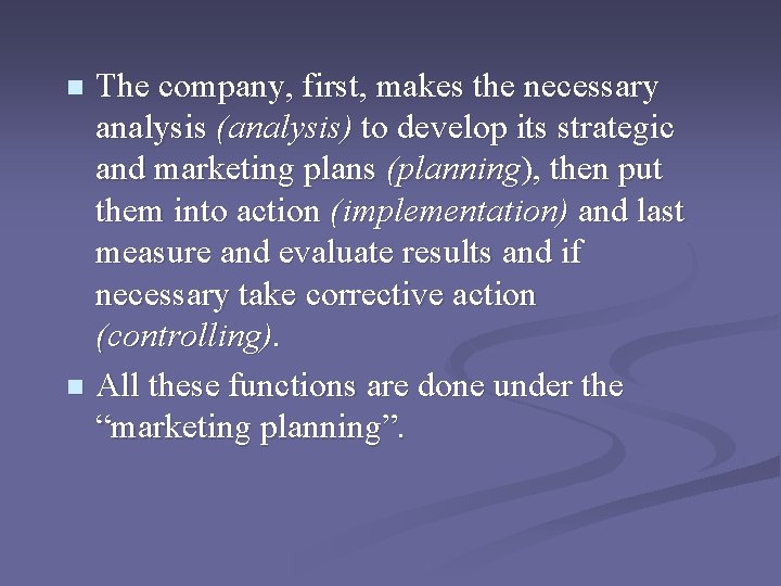 The company, first, makes the necessary analysis (analysis) to develop its strategic and marketing The company, first, makes the necessary analysis (analysis) to develop its strategic and marketing
