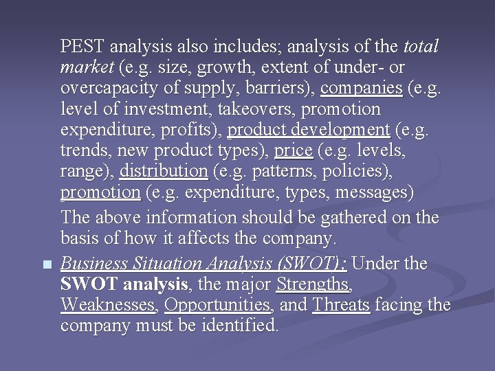 n PEST analysis also includes; analysis of the total market (e. g. size, growth, n PEST analysis also includes; analysis of the total market (e. g. size, growth,