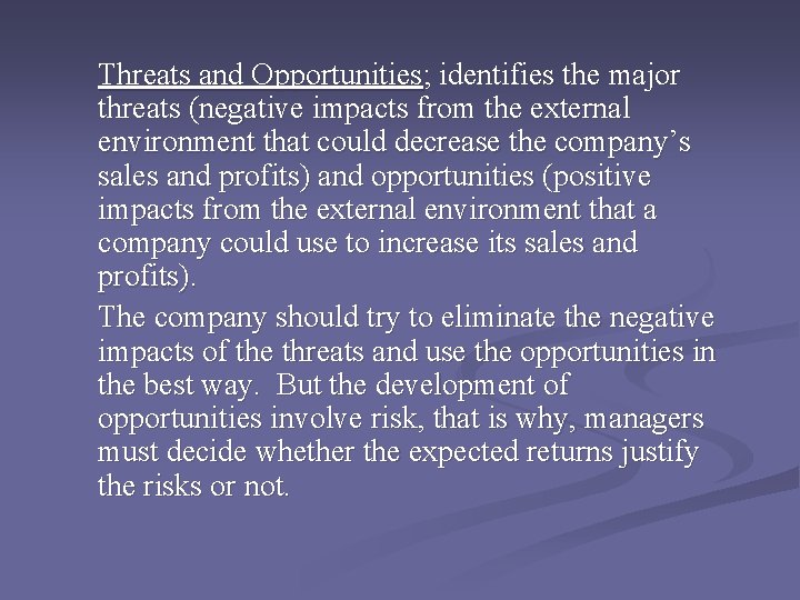 Threats and Opportunities; identifies the major threats (negative impacts from the external environment that Threats and Opportunities; identifies the major threats (negative impacts from the external environment that