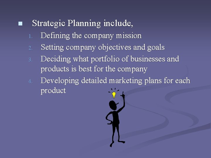 n Strategic Planning include, 1. 2. 3. 4. Defining the company mission Setting company n Strategic Planning include, 1. 2. 3. 4. Defining the company mission Setting company